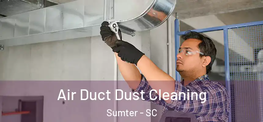  Air Duct Dust Cleaning Sumter - SC