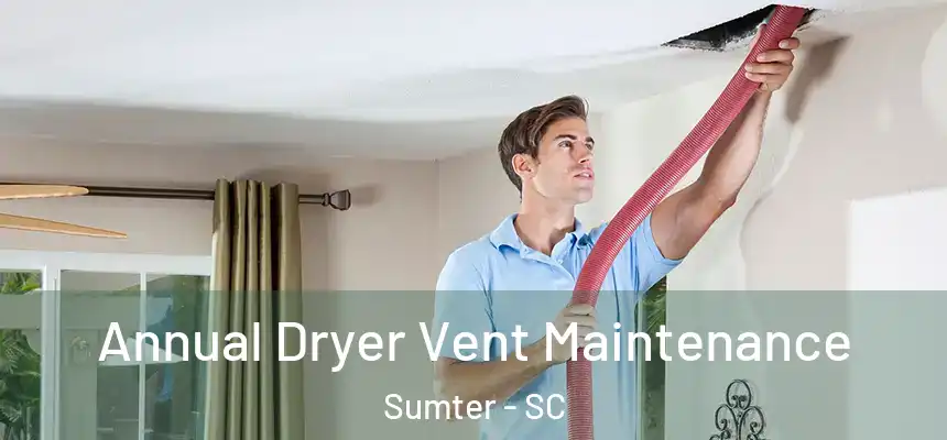  Annual Dryer Vent Maintenance Sumter - SC