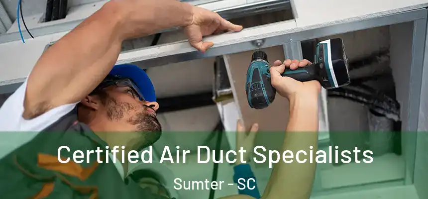  Certified Air Duct Specialists Sumter - SC
