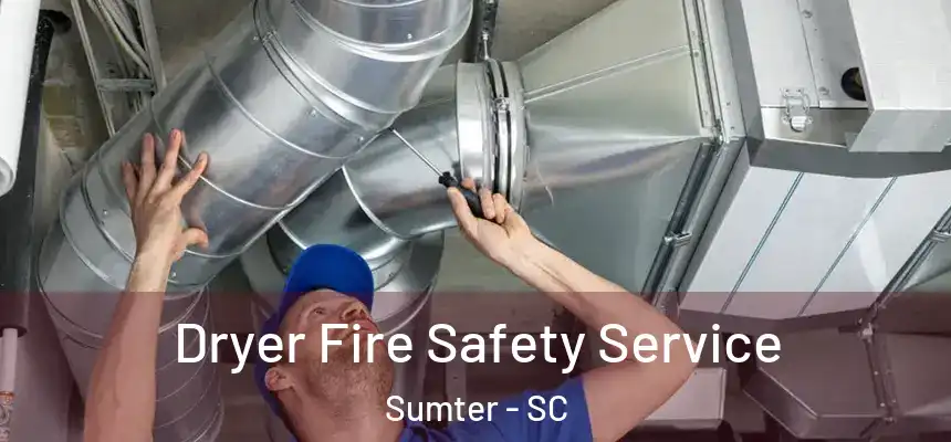 Dryer Fire Safety Service Sumter - SC