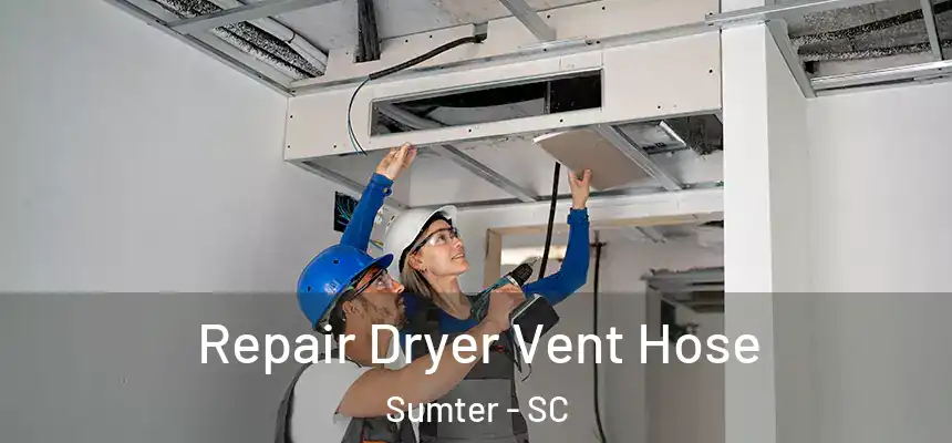  Repair Dryer Vent Hose Sumter - SC