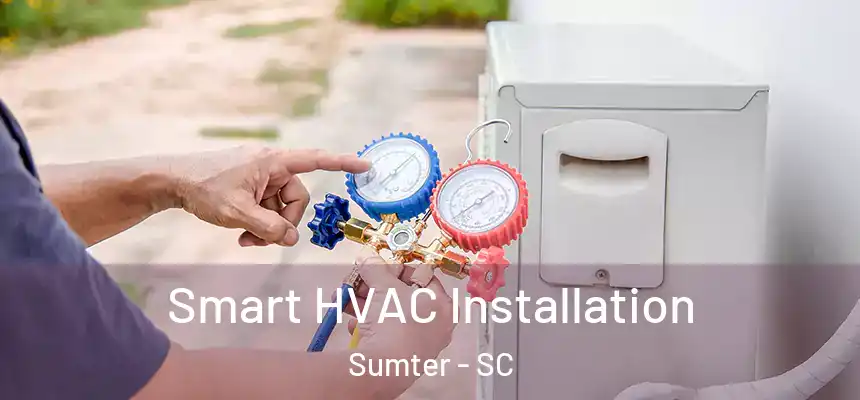 Smart HVAC Installation Sumter - SC